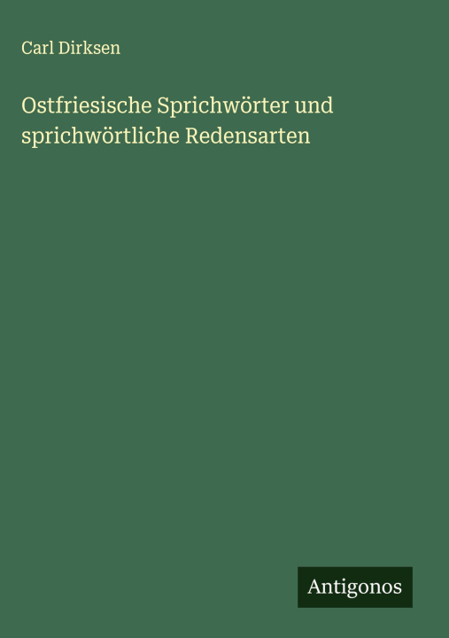 Knjiga Ostfriesische Sprichwörter und sprichwörtliche Redensarten Carl Dirksen