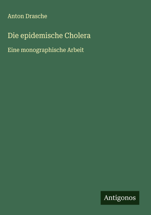 Kniha Die epidemische Cholera Anton Drasche