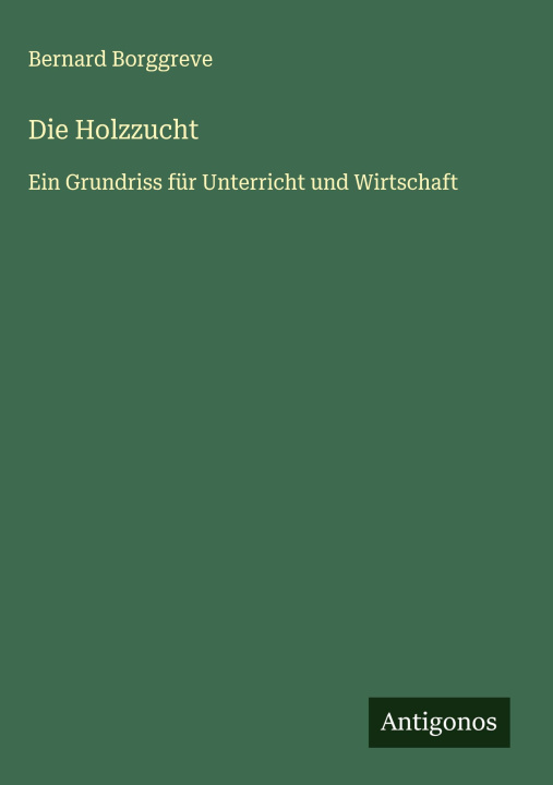 Kniha Die Holzzucht 