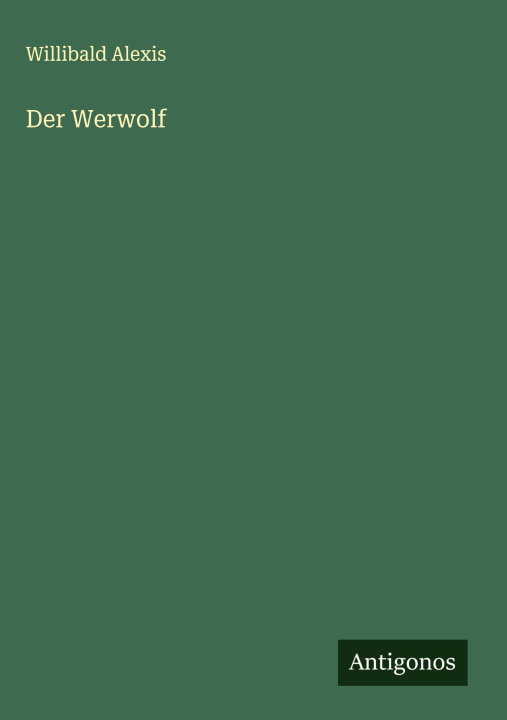 Kniha Der Werwolf Willibald Alexis