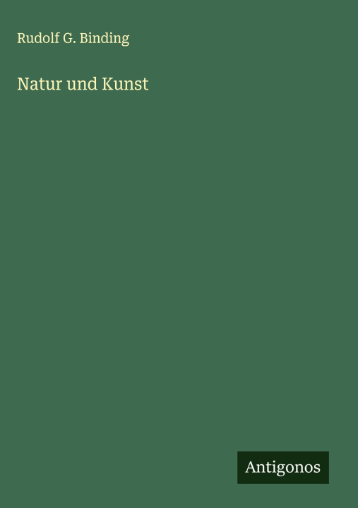 Knjiga Natur und Kunst Rudolf G. Binding