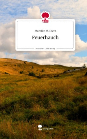 Kniha Feuerhauch. Life is a Story - story.one Mareike M. Dietz