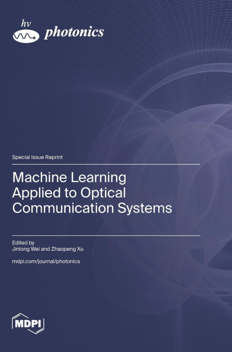 Knjiga Machine Learning Applied to Optical Communication Systems 