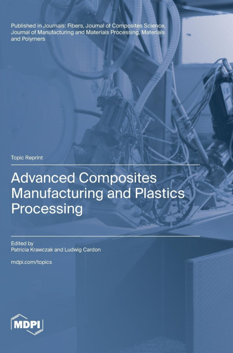 Kniha Advanced Composites Manufacturing and Plastics Processing 