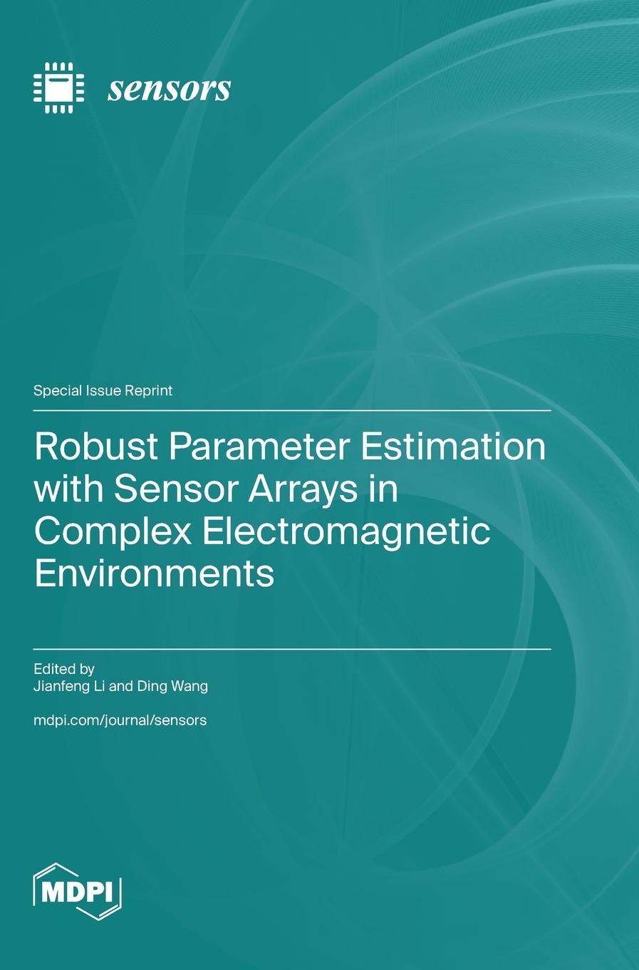 Kniha Robust Parameter Estimation with Sensor Arrays in Complex Electromagnetic Environments Jianfeng Li