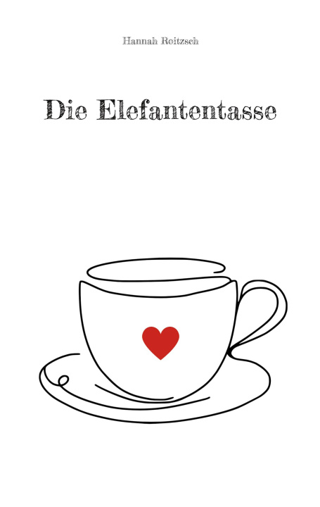 Knjiga Die Elefantentasse Hannah Roitzsch