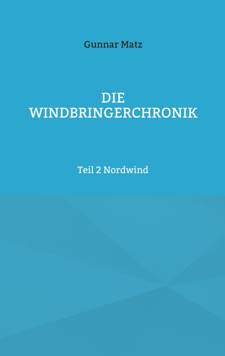 Knjiga Die Windbringerchronik Gunnar Matz
