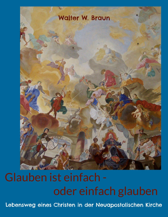 Knjiga Glauben ist einfach - oder einfach glauben Walter W. Braun