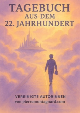 Kniha Tagebuch aus dem 22. Jahrhundert Vereinigte Autor*innen von pierremontagnard.com