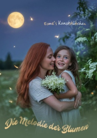 Kniha Die Melodie der Blumen Esme Kunststübchen