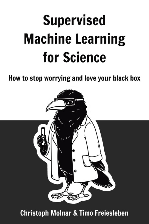 Knjiga Supervised Machine Learning for Science Timo Freiesleben