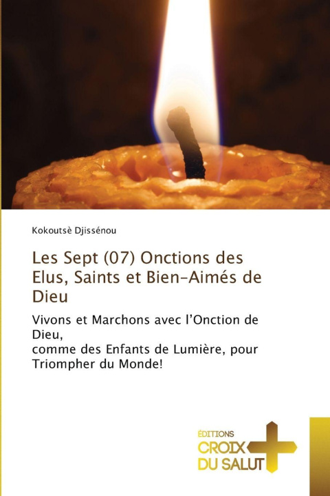 Knjiga Les Sept (07) Onctions des Elus, Saints et Bien-Aimés de Dieu Kokoutsè Djissénou