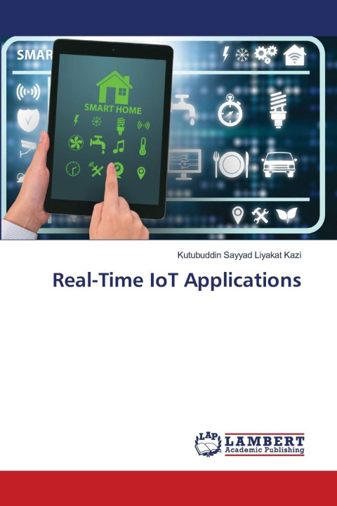 Kniha Real-Time IoT Applications Kutubuddin Sayyad Liyakat Kazi