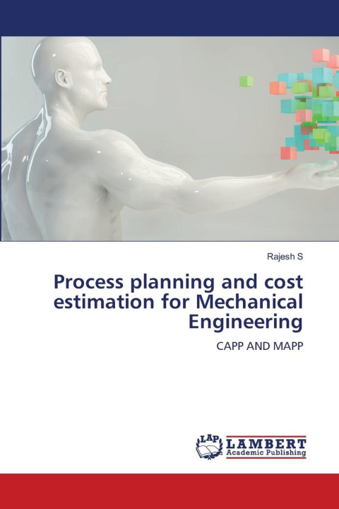 Knjiga Process planning and cost estimation for Mechanical Engineering Rajesh S