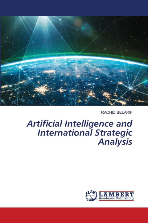 Knjiga Artificial Intelligence and International Strategic Analysis RACHID BELARIF