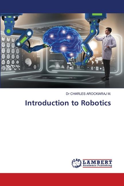 Knjiga Introduction to Robotics Dr CHARLES AROCKIARAJ M.