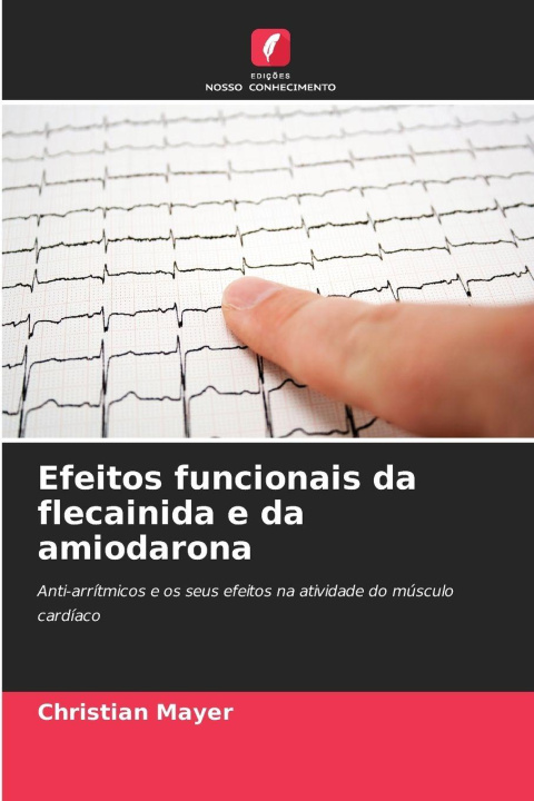 Knjiga Efeitos funcionais da flecainida e da amiodarona Christian Mayer