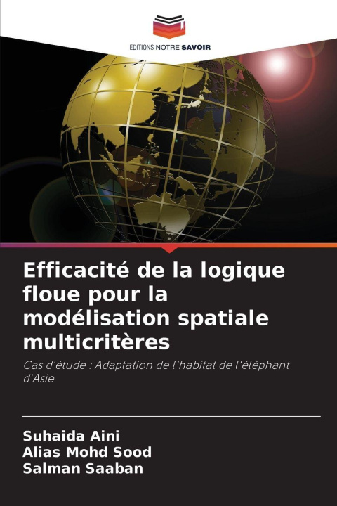 Kniha Efficacité de la logique floue pour la modélisation spatiale multicritères Alias Mohd Sood