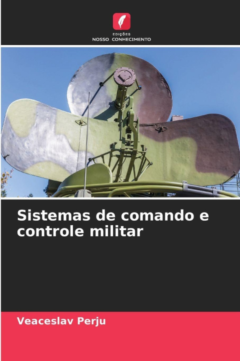 Книга Sistemas de comando e controle militar Veaceslav Perju