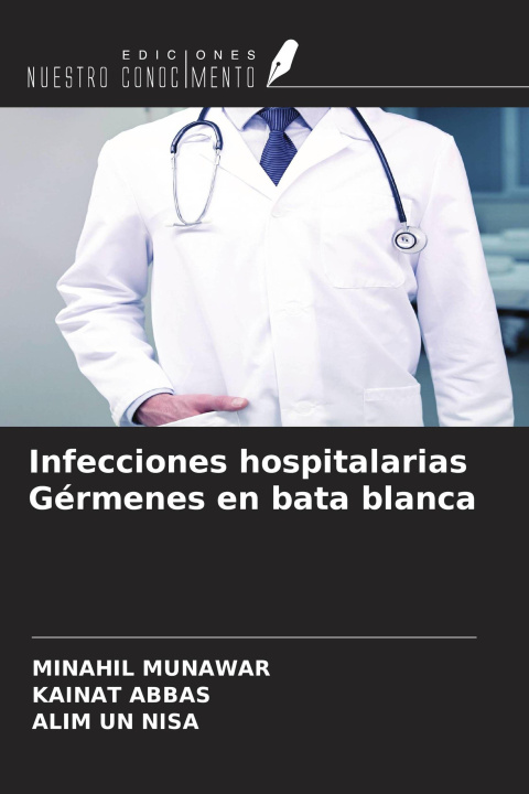 Kniha Infecciones hospitalarias Gérmenes en bata blanca Kainat Abbas