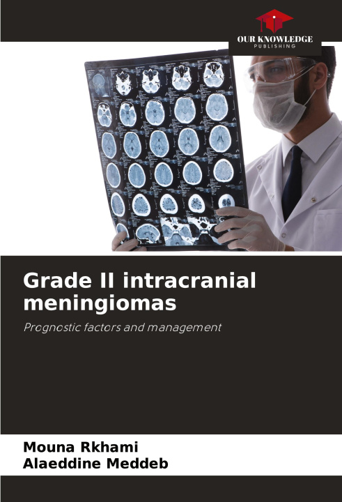 Knjiga Grade II intracranial meningiomas Alaeddine Meddeb