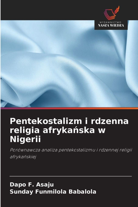 Kniha Pentekostalizm i rdzenna religia afryka¿ska w Nigerii Sunday Funmilola Babalola