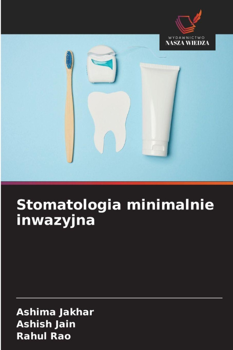 Knjiga Stomatologia minimalnie inwazyjna Ashish Jain