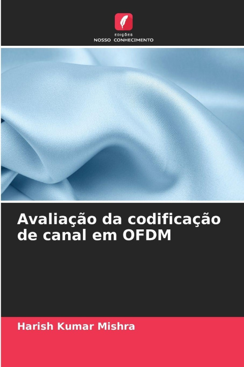 Kniha Avaliação da codificação de canal em OFDM Harish Kumar Mishra