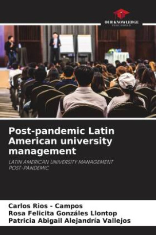 Kniha Post-pandemic Latin American university management Rosa Felicita Gonzáles Llontop