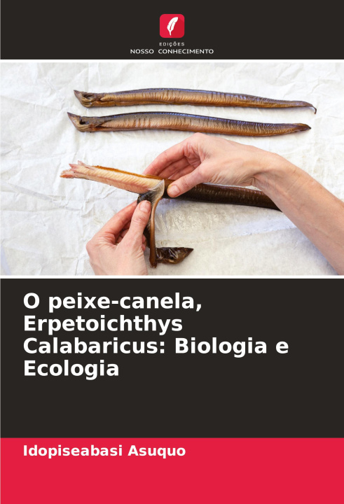 Boek O peixe-canela, Erpetoichthys Calabaricus: Biologia e Ecologia IdopiseAbasi Asuquo