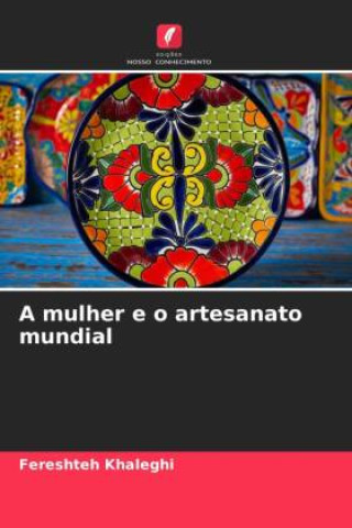 Kniha A mulher e o artesanato mundial Fereshteh Khaleghi