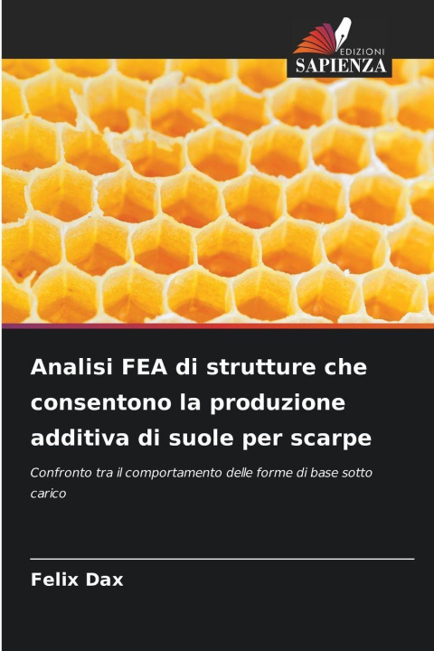 Kniha Analisi FEA di strutture che consentono la produzione additiva di suole per scarpe Felix Dax