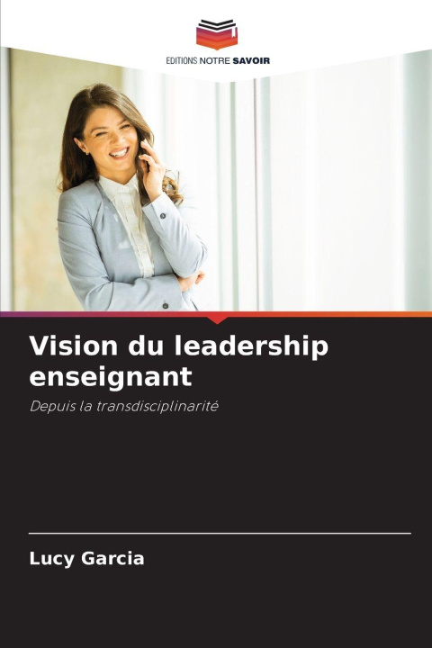 Kniha Vision du leadership enseignant Lucy Garcia