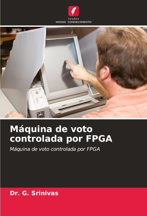 Kniha Máquina de voto controlada por FPGA Dr. G. Srinivas
