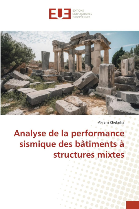 Kniha Analyse de la performance sismique des bâtiments à structures mixtes Akram Khelaifia
