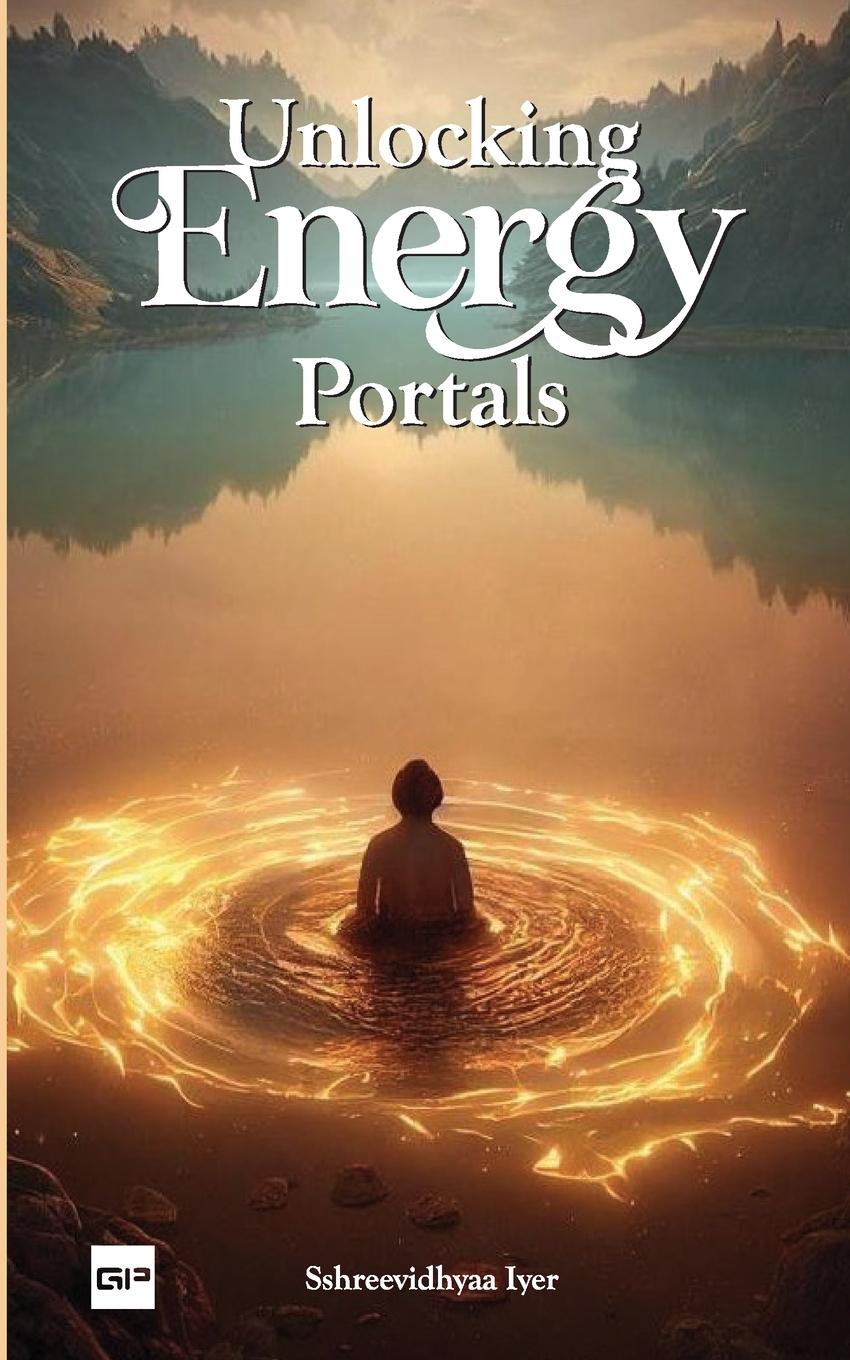 Книга Unloacking Energy Portals Sshreevidhyaa Iyer