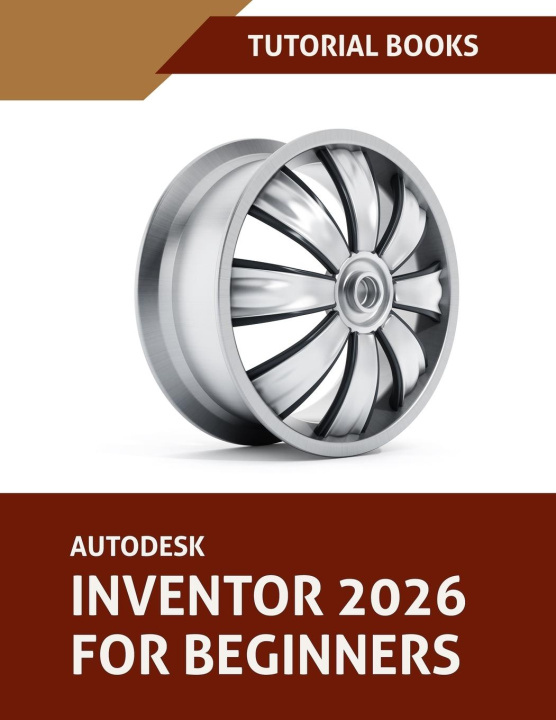 Книга Autodesk Inventor 2026 For Beginners (COLORED) 