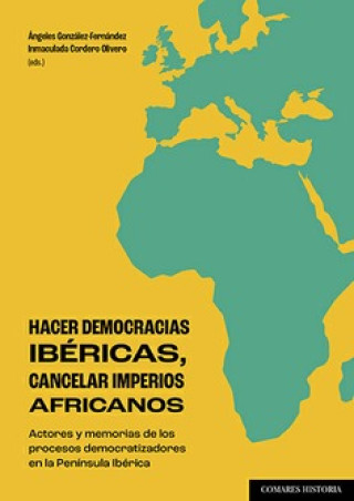 Kniha HACER DEMOCRACIAS IBÉRICAS, CANCELAR IMPERIOS AFRICANOS ÁNGELES/ CORDERO OLIVERO