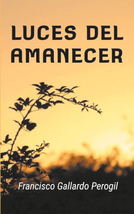 Kniha Luces del amanecer Francisco Gallardo Perogil
