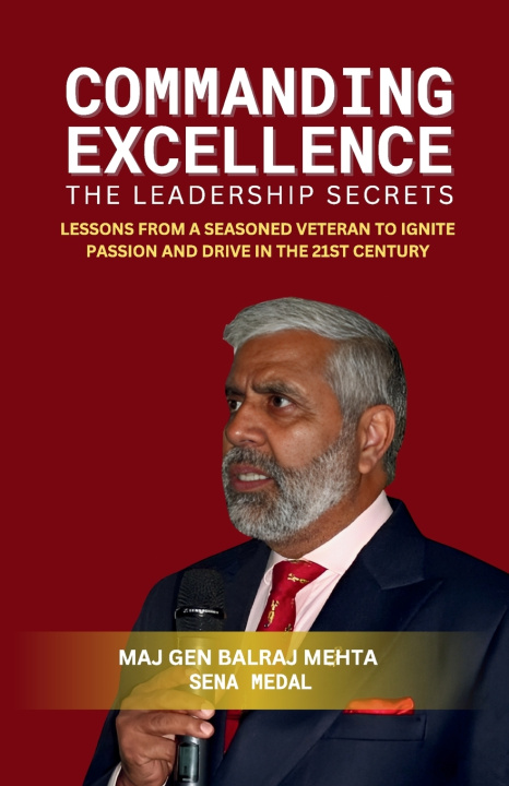 Kniha COMMANDING EXCELLENCE - Leadership Secrets Maj Gen Balraj Mehta