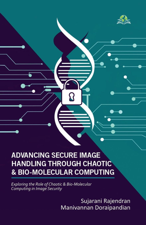 Kniha Advancing Secure Image Handling Through Chaotic and Bio-Molecular Computing Manivannan Doraipandian