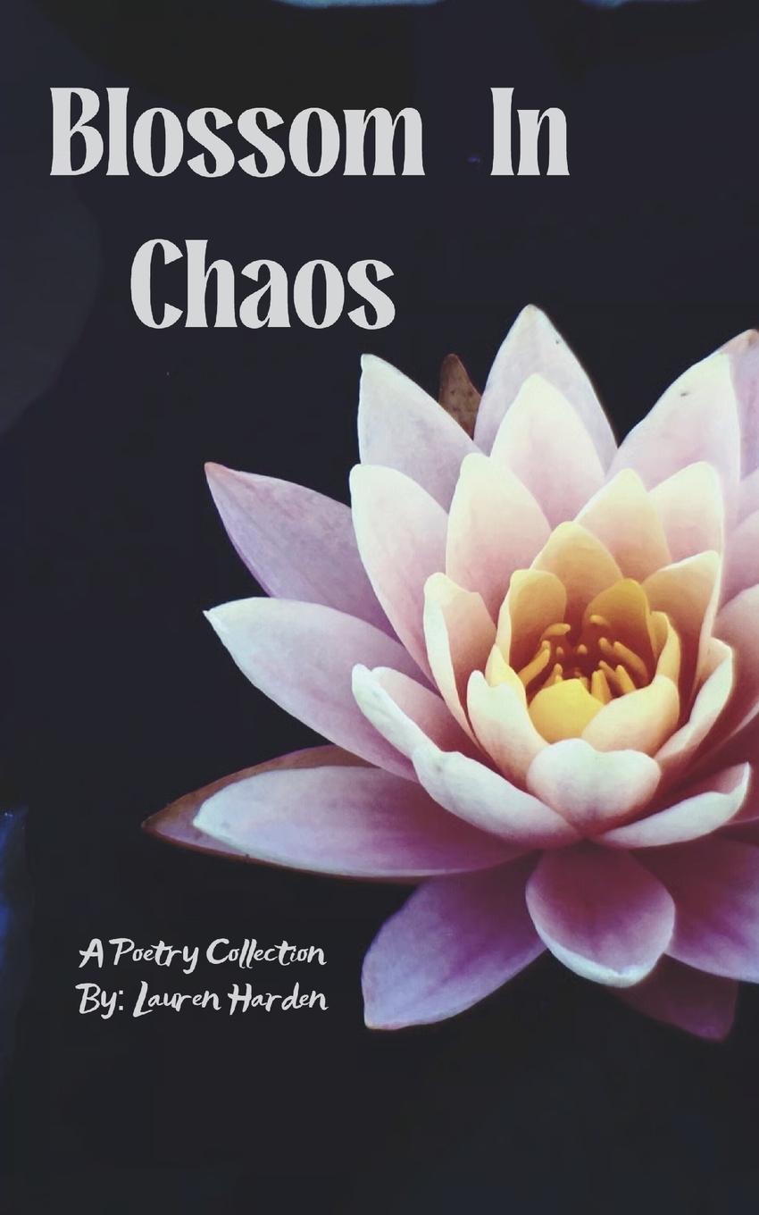 Книга Blossoming in Chaos Lauren Harden