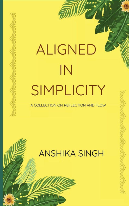 Kniha Aligned in Simplicity Anshika Singh