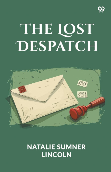 Kniha The Lost Despatch Natalie Sumner Lincoln