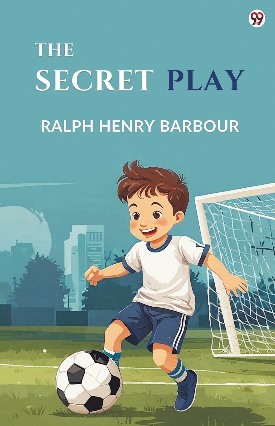 Kniha The Secret Play Ralph Henry Barbour