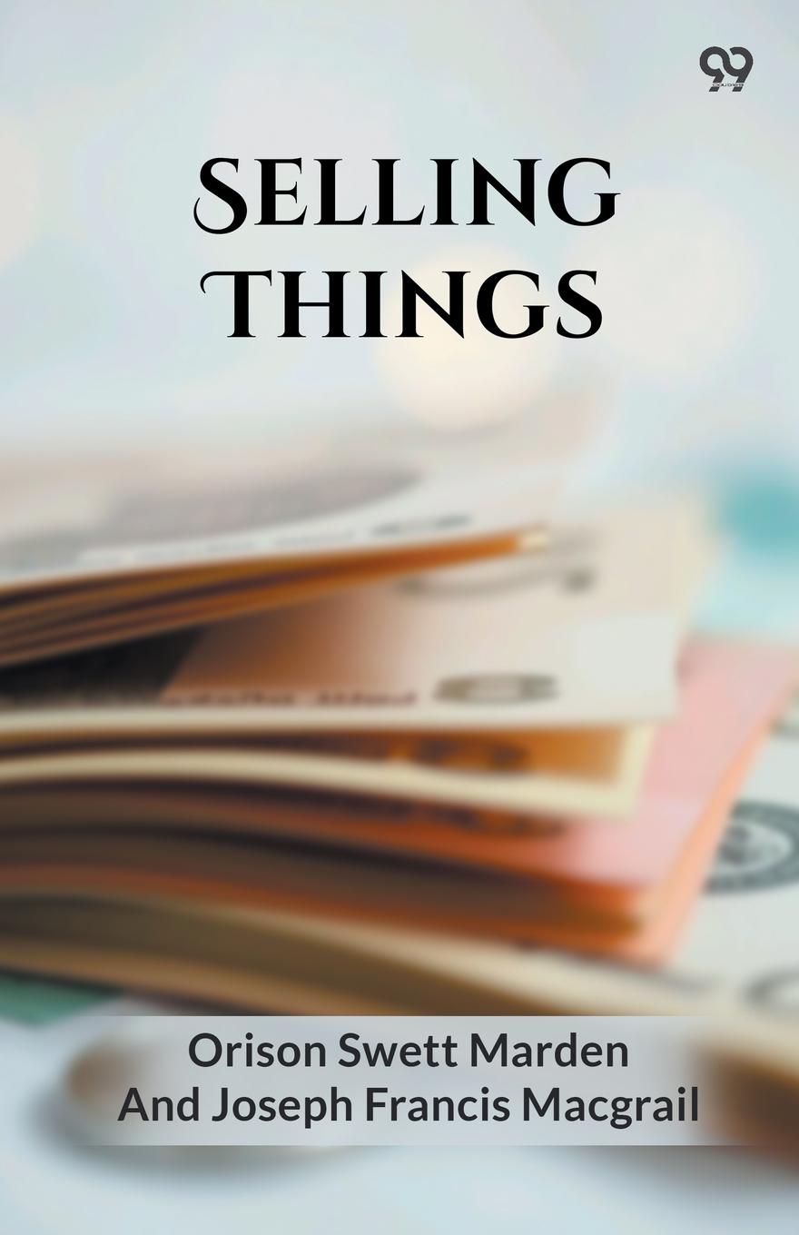 Kniha Selling Things Orison Swett; Macgrail Josep... Marden