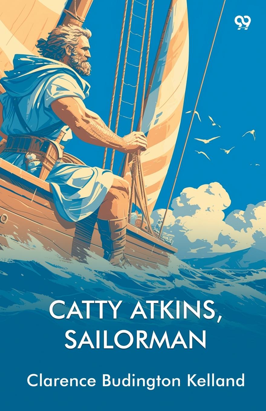 Kniha Catty Atkins, Sailorman Clarence Budington Kelland