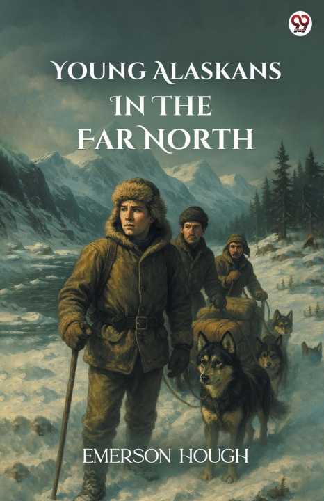 Knjiga Young Alaskans In The Far North Emerson Hough