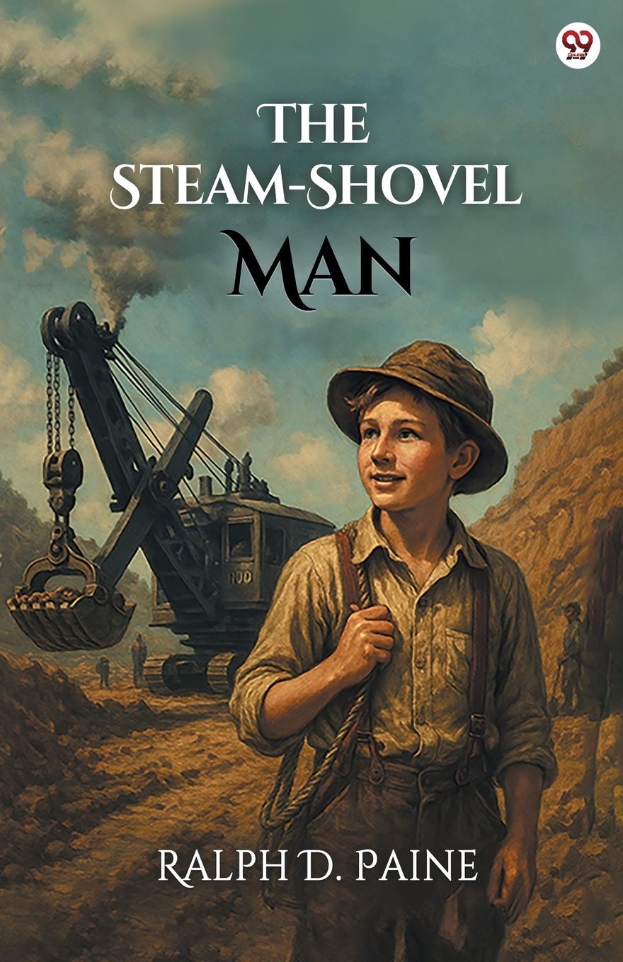Книга The Steam-Shovel Man Ralph D. Paine
