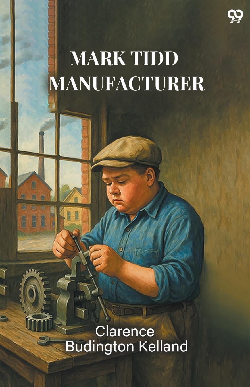 Книга Mark Tidd Manufacturer Clarence Budington Kelland